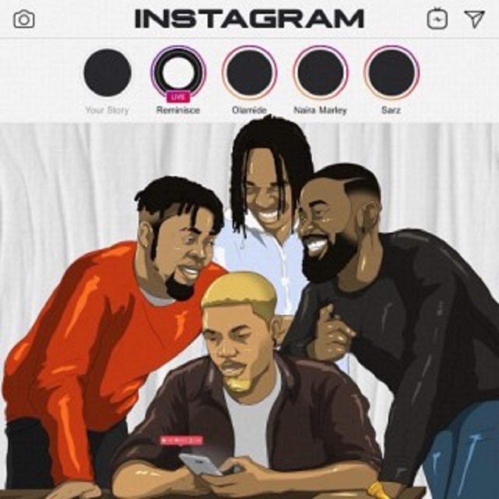 Reminisce – Instagram Ft. Olamide, Naira Marley, Sarz