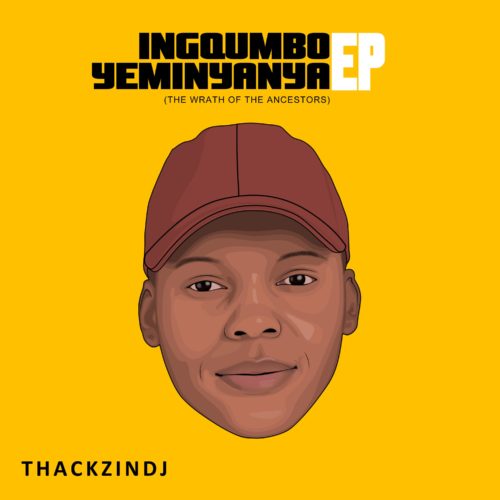 ThackzinDJ – Ingqumbo Yeminyanya EP