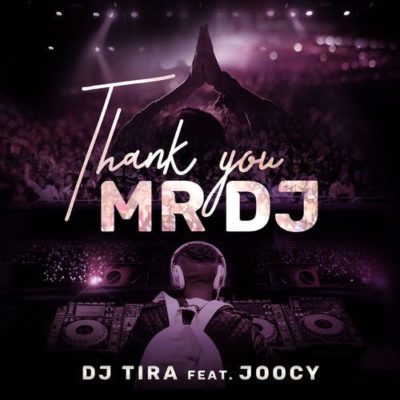 DJ Tira – Thank You Mr DJ ft. Joocy