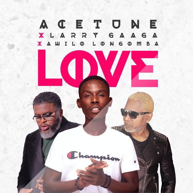 Acetune – Love Ft. Larry Gaaga, Awilo Longomba
