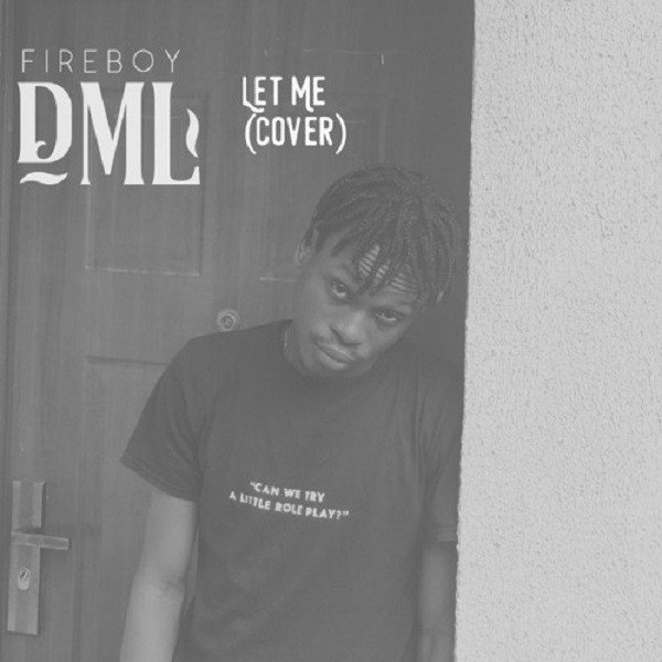 Fireboy DML – Let Me (Zayn Cover)