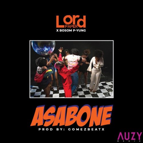 Lord Paper – Asabone (feat. Bosom P-Yung)