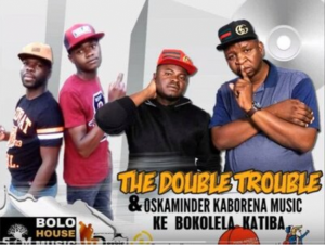 The Double Trouble & Oskaminder Kaborena Music – Ke Bokolela Katiba