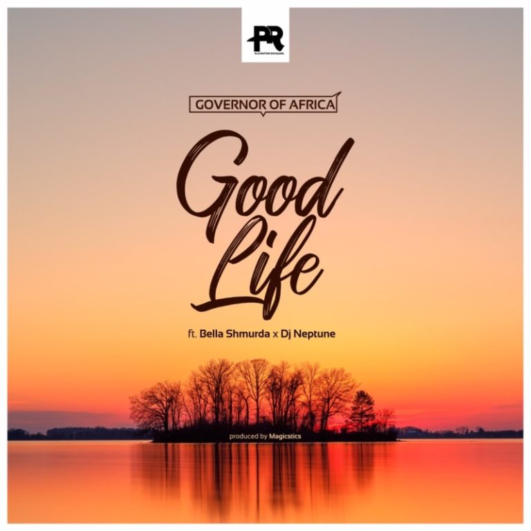 Governor Of Africa – Good Life ft Bella Shmurda & DJ Neptune