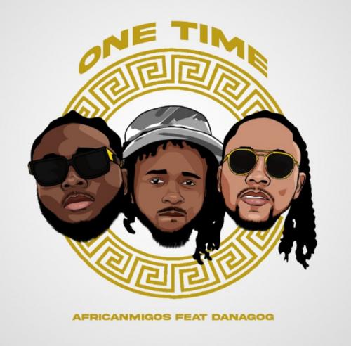 AfricanMigos – One Time Ft. Danagog