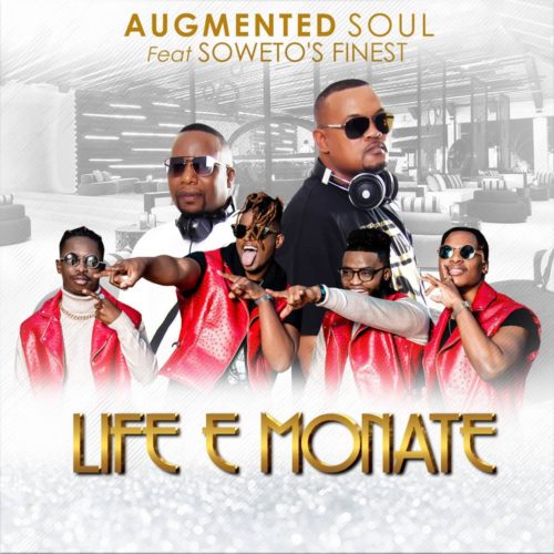 Augmented Soul – Life E Monate Ft. Soweto’s Finest