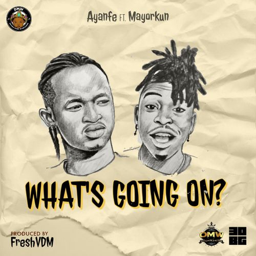 Ayanfe – What’s Going On Ft. Mayorkun