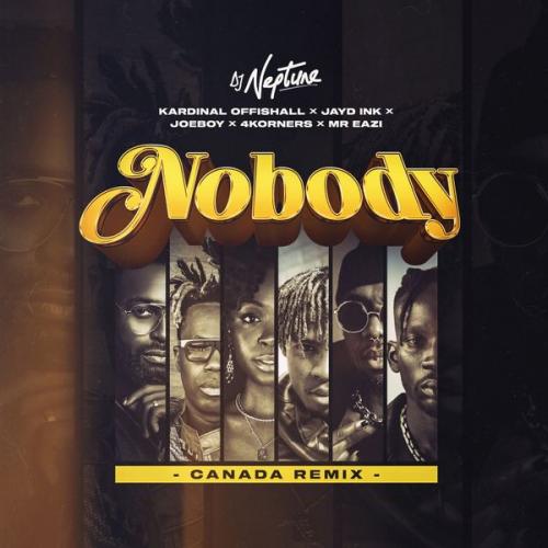DJ Neptune – Nobody (Canada Remix) Ft. Kardinal Offishall, Mr Eazi, Joeboy