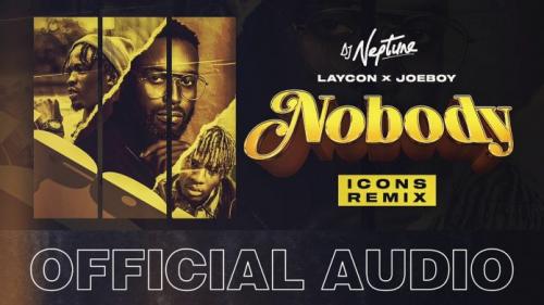DJ Neptune – Nobody (Icons Remix) Ft. Laycon & Joeboy