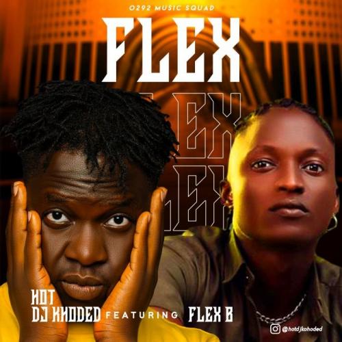 Hot DJ Khoded Ft. Flex B – Flex