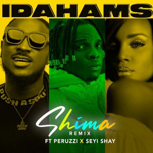 Idahams – Shima (Remix) Ft. Peruzzi, Seyi Shay