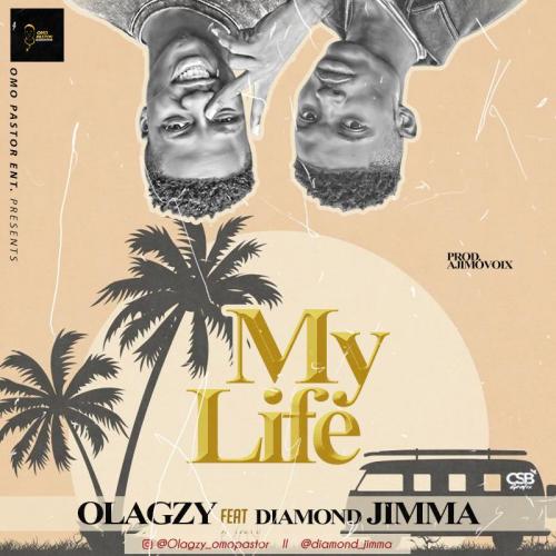 Olagzy – My Life Ft. Diamond Jimma