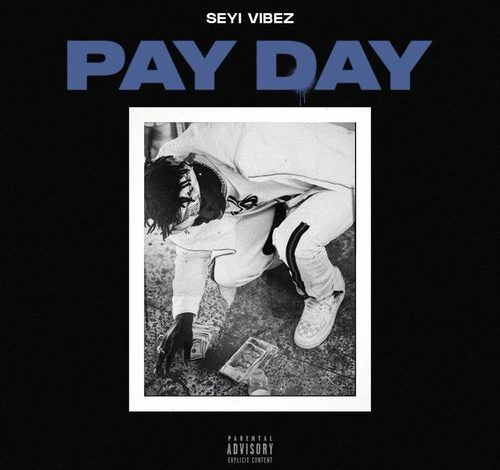 Seyi Vibez – Pay Day