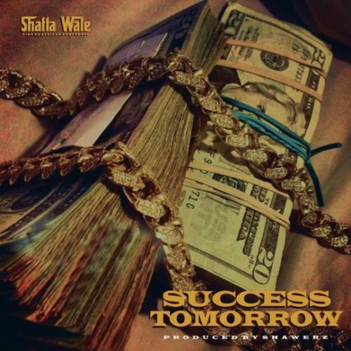 Shatta Wale – Success Tomorrow