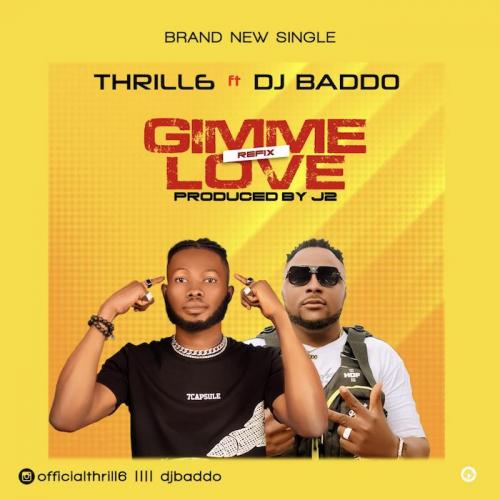Thrill6 Ft. DJ Baddo – Gimme Love (Refix)