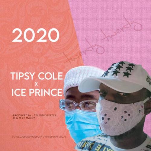 Tipsy Cole Ft. Ice Prince – 2020