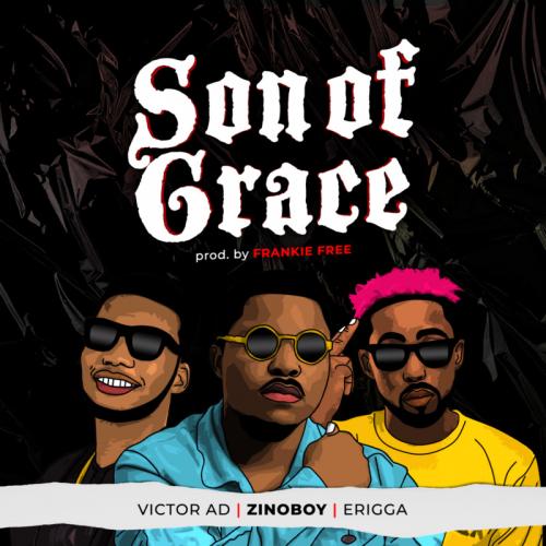 Zinoboy – Son Of Grace Ft. Erigga, Victor AD