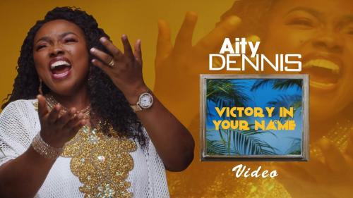 Aity Dennis – Victory In Your Name