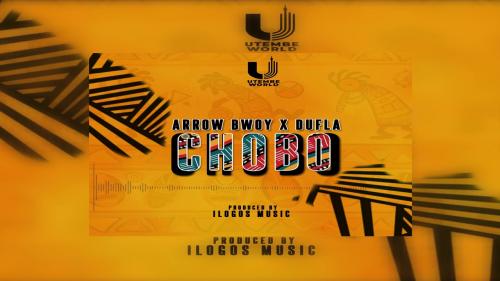 Arrow Bwoy – Chobo Ft. Dufla x iLogos Music