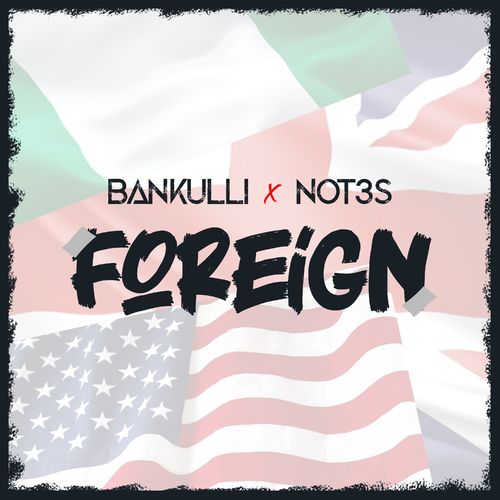 Bankulli – Foreign Ft. Not3s