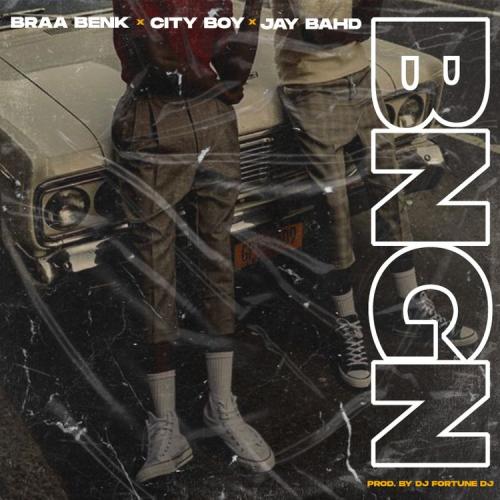 Braa Benk – Banging Ft. City Boy, Jay Bahd