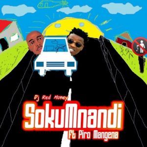 DJ Red Money Ft. Piro Mangena – Sokumnandi