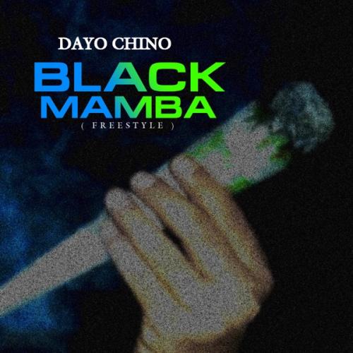 Dayo Chino Ft. Chabba – Black Mamba (Freestyle)