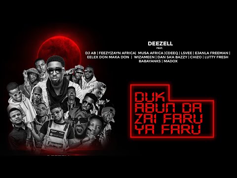 Deezell – Duk Abun Da Zai Faru Ya Faru Ft. DJ AB, Feezy, Zayn Africa & Others