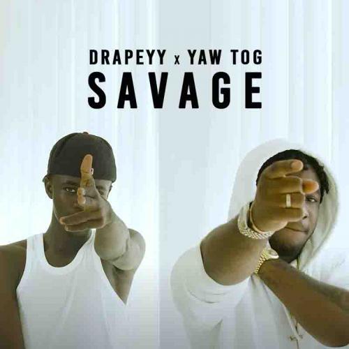 Drapeyy Ft. Yaw Tog – Savage