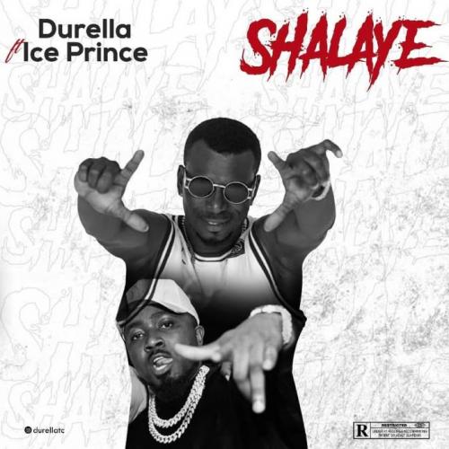 Durella – Shalaye Ft. Ice Prince