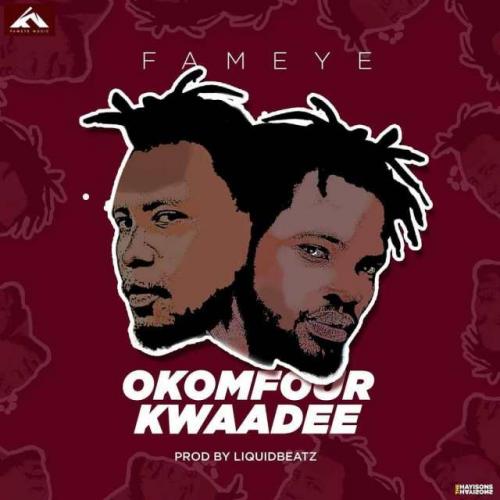 Fameye – Okomfour Kwaadee
