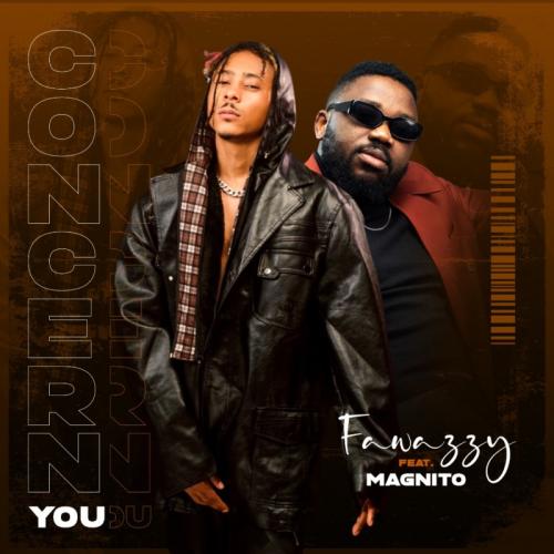 Fawazzy – Concern You Ft. Magnito