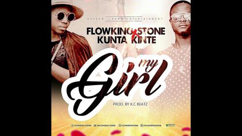 Flowking Stone Ft. Kunta Kinte – My Girl