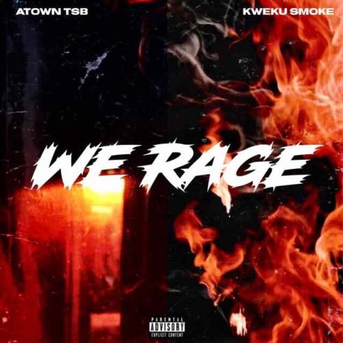 Kweku Smoke x Atown TSB – Rage