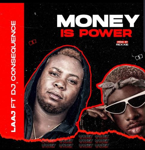 LAAJ – Money Is Power Ft. DJ Consequences