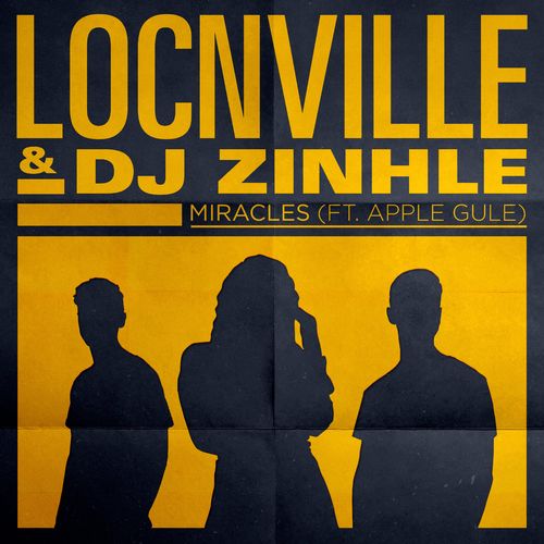 Locnville & DJ Zinhle – Miracles Ft. Apple Gule