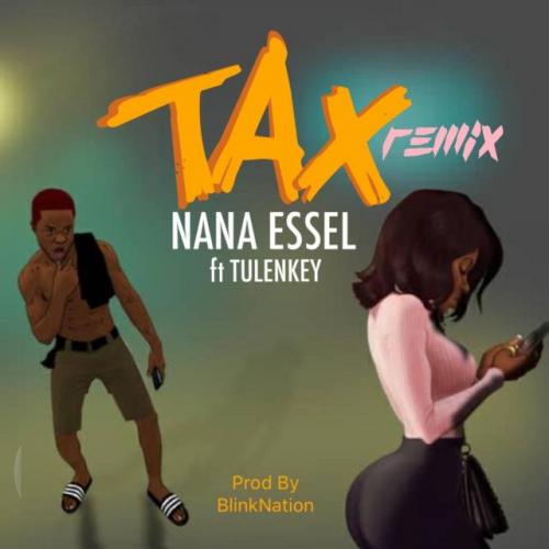 Nana Essel – Tax (Remix) Ft. Tulenkey