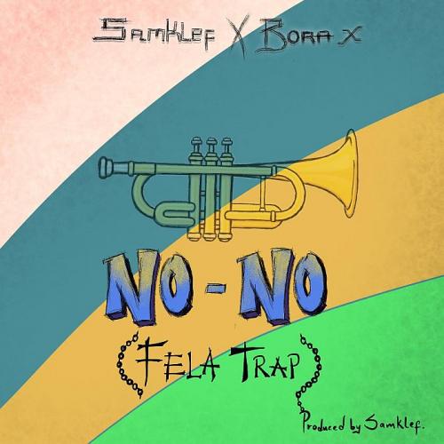 Samklef Ft. Bora X – No No (Fela Trap)