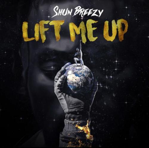 Shun Breezy – Lift Me Up