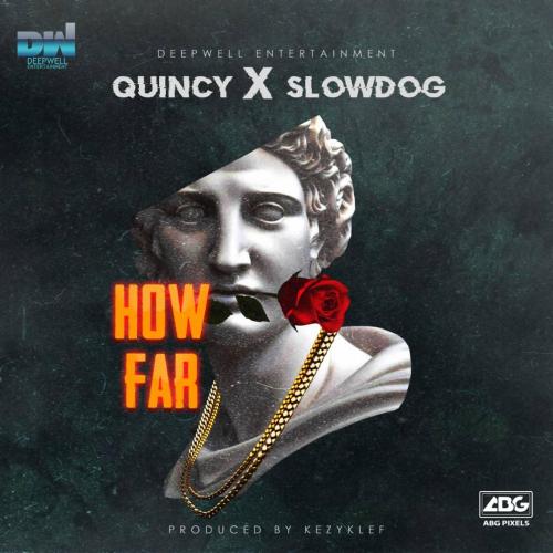 Slowdog Ft. Quincy – How Far