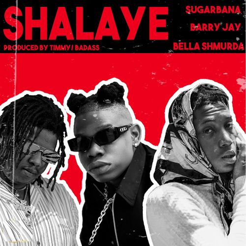 Sugarbana – Shalaye Ft. Barry Jhay, Bella Shmurda