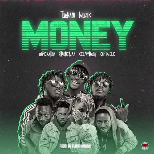TubhaniMuzik – Money Ft. Dopenation, Strongman, Kelvyn Boy, Kofi Mole