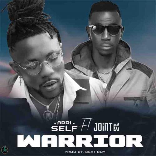 Addi Self – Warrior Ft. Joint 77