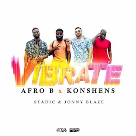Afro B Ft. Konshens – Vibrate