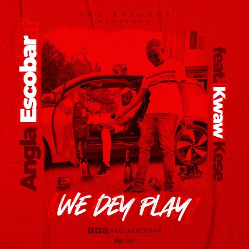 Angla Escobar – We Dey Play Ft. Kwaw Kese