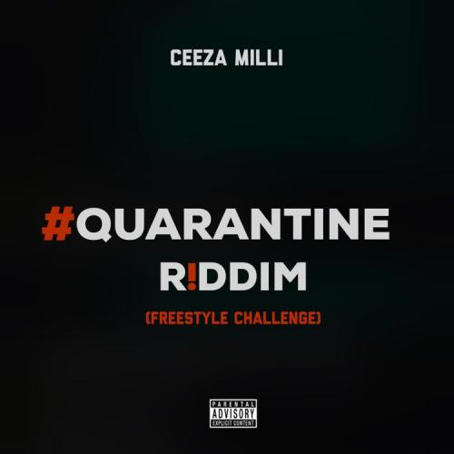 Ceeza Milli – Quarantine Riddim