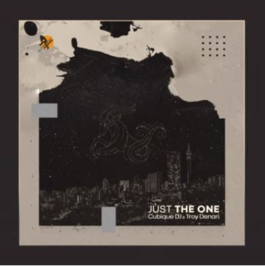 Cubique DJ – Just The One Ft. Troy Denari