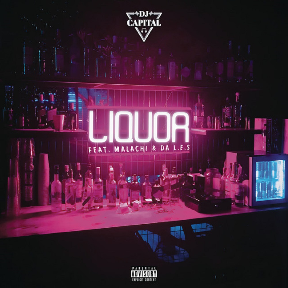 DJ Capital – Liquor Ft. Malachi, Da L.E.S