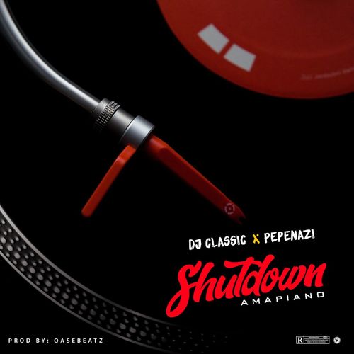 DJ Classic – ShutDown Ft. Pepenazi