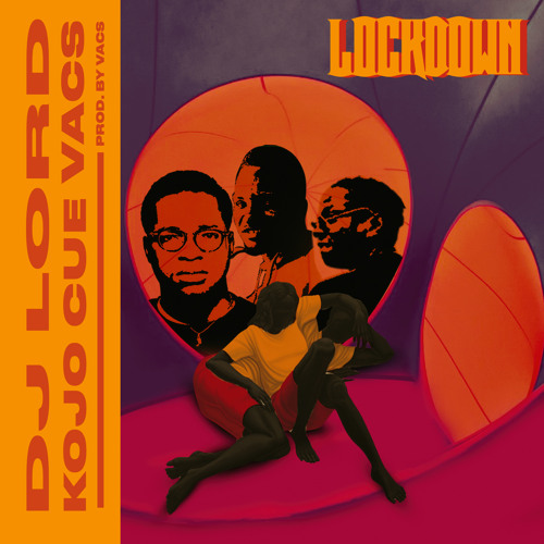 DJ Lord – Lockdown Ft. Ko-Jo Cue, Vacs